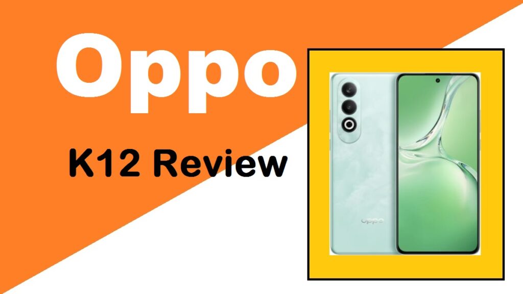 Oppo K12 Review